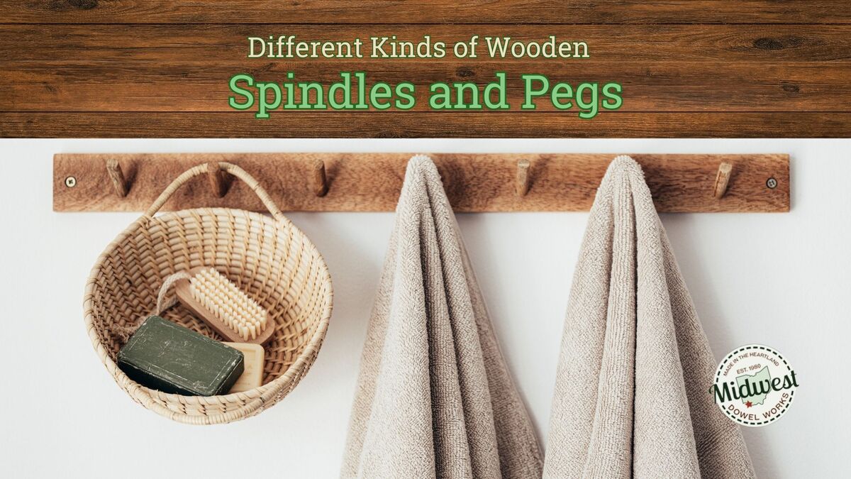 A basket and two towels hand on a wooden rack with peg. The text reads, "Different Kinds of Wooden Spindles and Pegs"